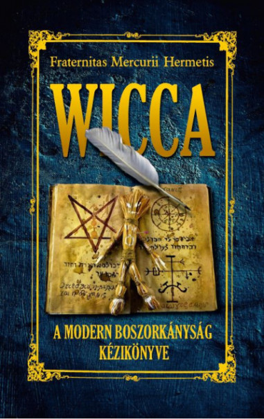 Könyv Wicca - A modern boszorkányság könyve (Fraternitas Mercurii Hermetis)