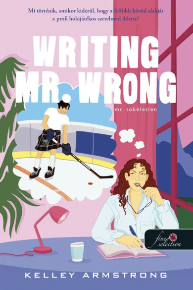 Könyv Writing Mr. Wrong - Mr. Tökéletlen (Kelley Armstrong)