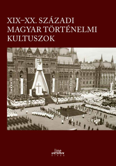 Könyv XIX-XX. századi magyar történelmi kultuszok