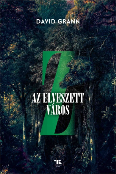 Könyv Z, az elveszett város (David Grann)