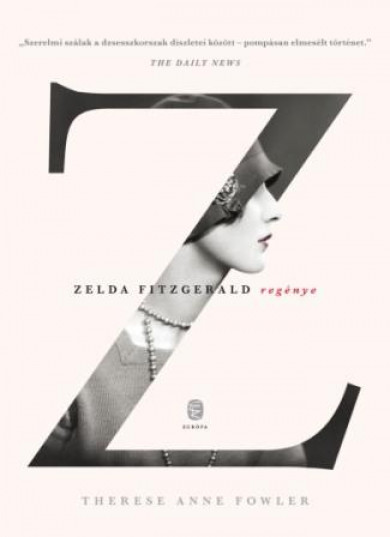Könyv Z - Zelda Fitzgerald regénye (Therese Anne Fowler)