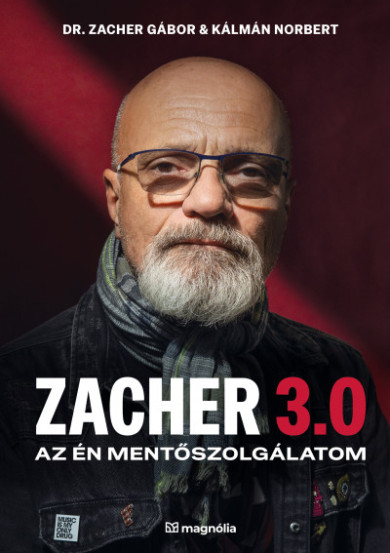 Könyv Zacher 3.0 - Az én mentőszolgálatom (Dr. Zacher Gábor)
