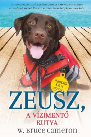 Könyv Zeusz, A vízimentő kutya (Kutyák küldetésen 1.) (W. Bruce Cameron)