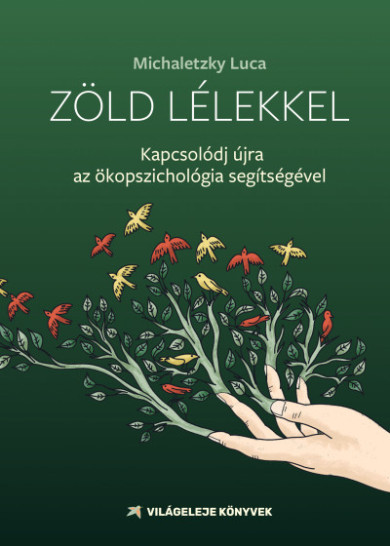 Könyv Zöld lélekkel - Kapcsolódj az ökopszichológia segítségével (Michaletzk