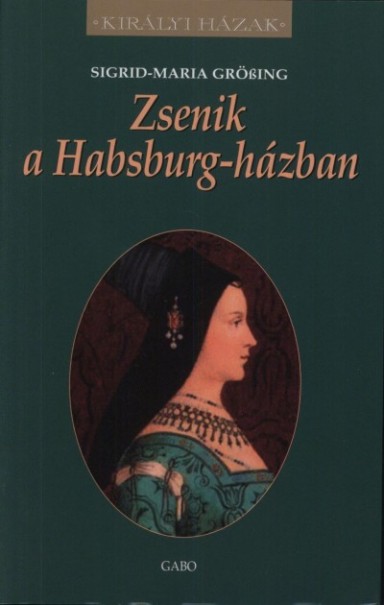 Könyv Zsenik a Habsburg-házban (Sigrid-Maria Grössing)