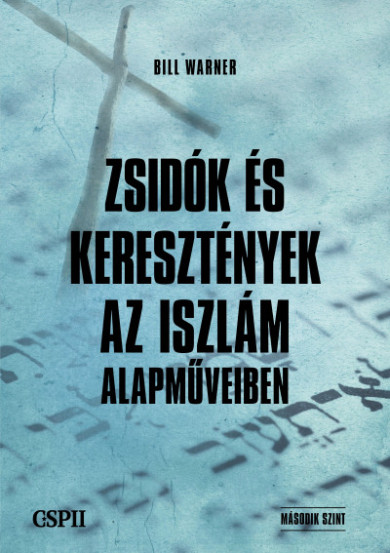 Könyv Zsidók és keresztények az iszám alapműveiben (Bill Warner)